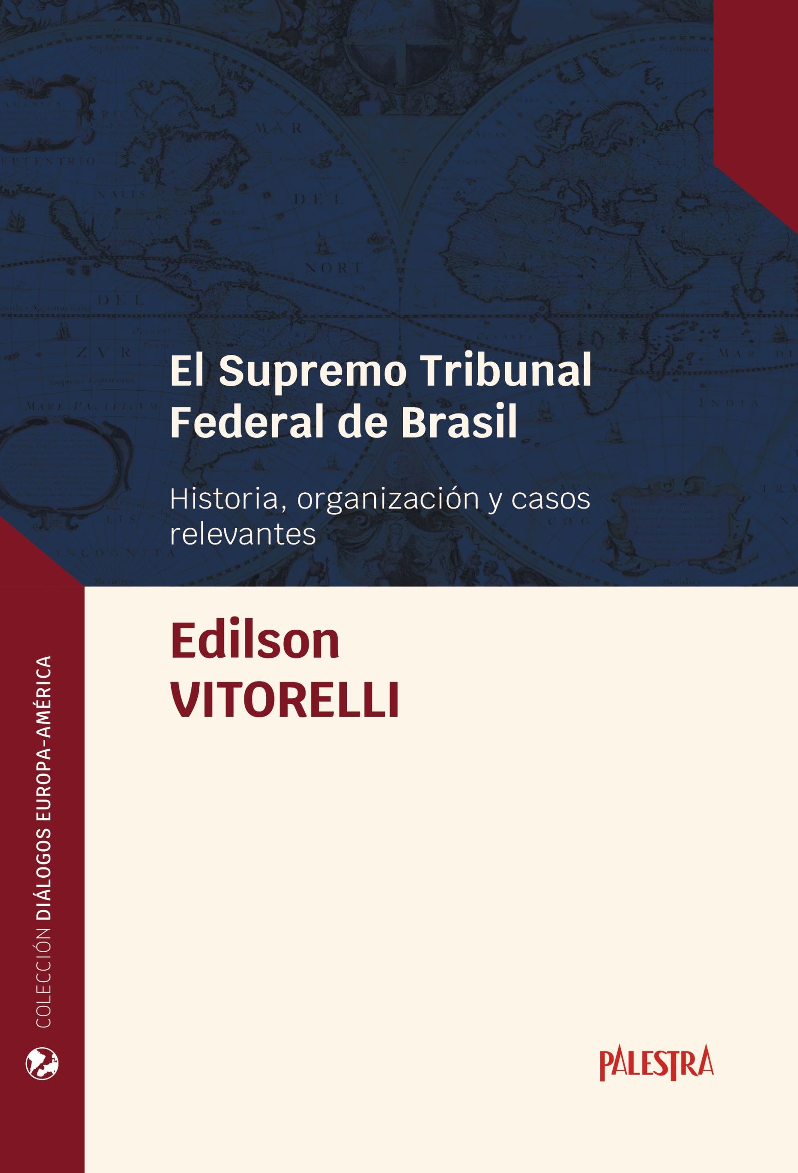 El Supremo Tribunal Federal de Brasil. Historia, organización y casos relevantes