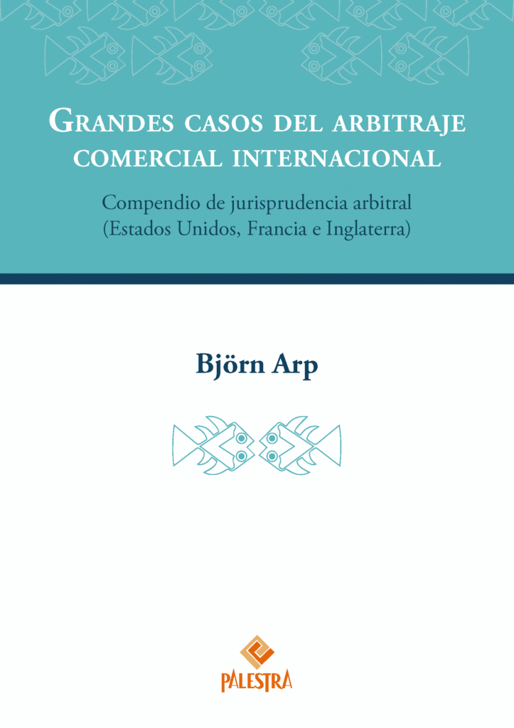 Portada del libro Grandes casos del arbitraje comercial internacional de Björn Arp