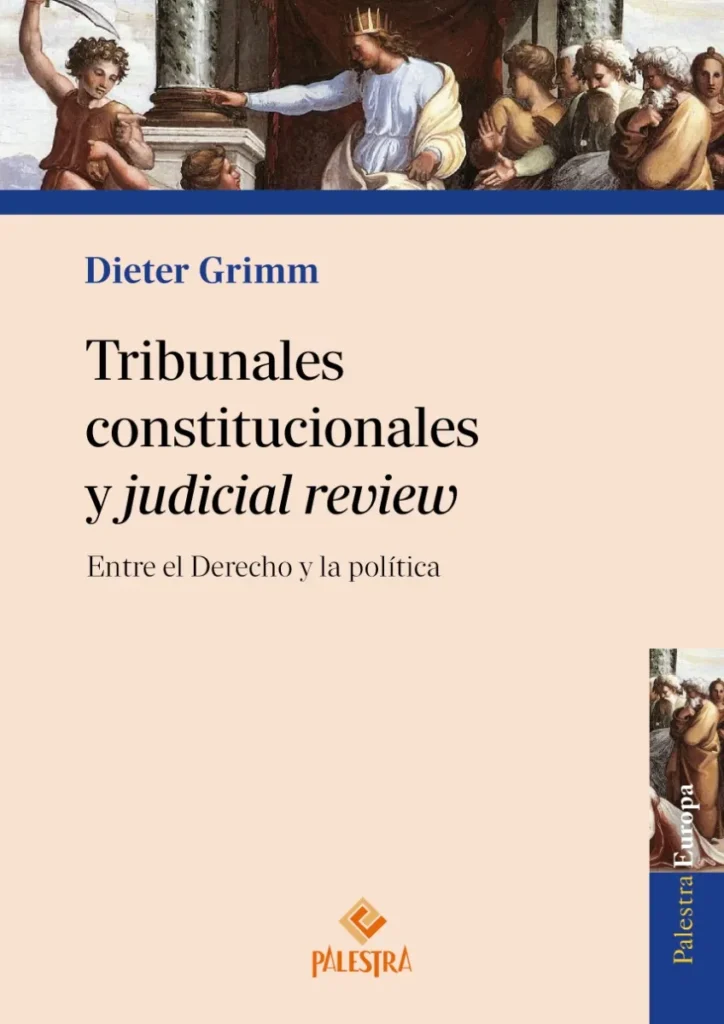 Portada del libro «Tribunales constitucionales y judicial review» de Dieter Grimm, publicado por Palestra Europa